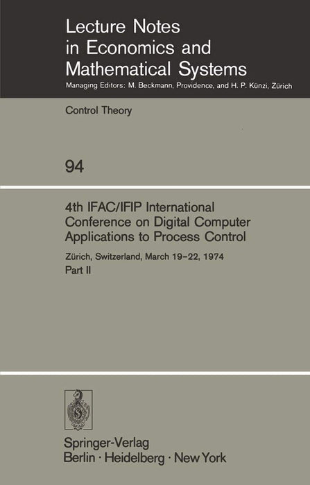 4th Ifac/Ifip International Conference on Digital Computer Applications to Process Control: Zürich, Switzerland, March 19-22, 1974 by M. Mansour