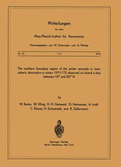 The Southern Boundary Region of the Winter Anomaly in Ionospheric Absorption in Winter 1971/72 Observed on Board the Cargo Vessel "Hanau" of Hapag-Llo by W. Barke, W. Elling, K. H. Geisweid