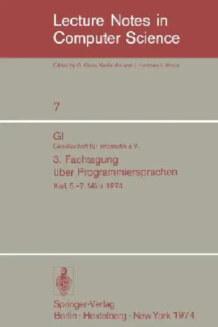 GI - 3. Fachtagung Über Programmiersprachen: Gesellschaft Für Informatik E.V., Kiel, 5.-7. März 1974 by B. Schlender, W. Frielinghaus
