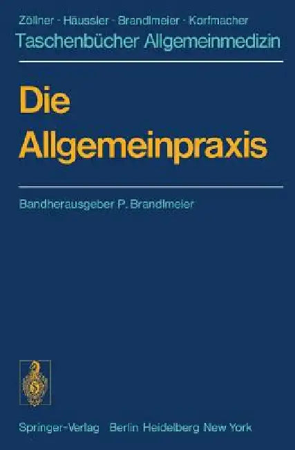 Die Allgemeinpraxis: Organisationsstruktur Gesundheitsdienste Soziale Einrichtungen by P. Brandlmeier, P. Brandlmeier, R. Eberlein