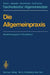 Die Allgemeinpraxis: Organisationsstruktur Gesundheitsdienste Soziale Einrichtungen by P. Brandlmeier, P. Brandlmeier, R. Eberlein