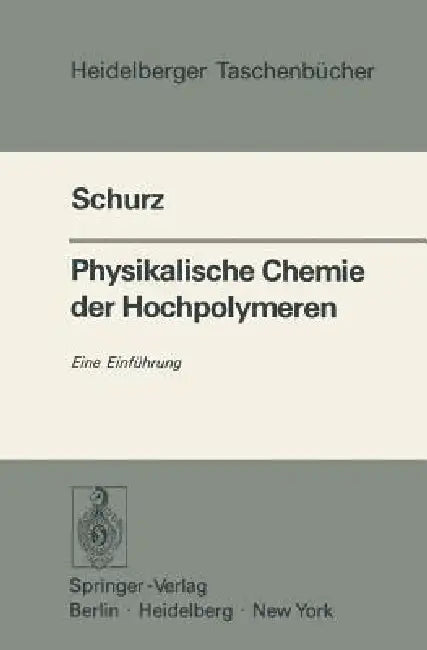 Physikalische Chemie Der Hochpolymeren: Eine Einführung by J. Schurz