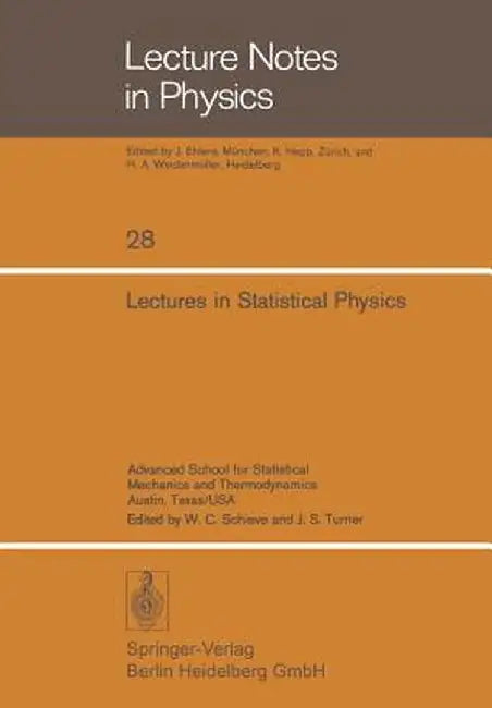 Lectures in Statistical Physics: Advanced School for Statistical Mechanics and Thermodynamics Austin, Texas/USA by J. Ehlers