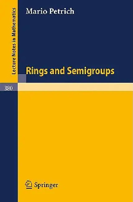 Rings and Semigroups by R. Wiegandt, M. Petrich