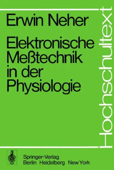 Elektronische Meßtechnik in Der Physiologie by E. Neher