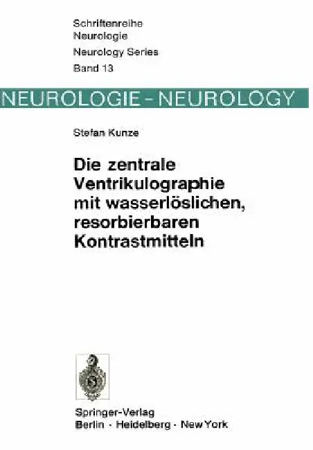 Die Zentrale Ventrikulographie Mit Wasserlöslichen, Resorbierbaren Kontrastmitteln by S. Kunze