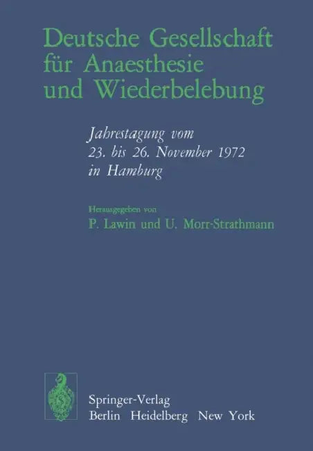 Deutsche Gesellschaft Für Anaesthesie Und Wiederbelebung: Jahrestagung Vom 23. Bis 26. November 1972 in Hamburg by P. Lawin, U. Morr-Strathmann