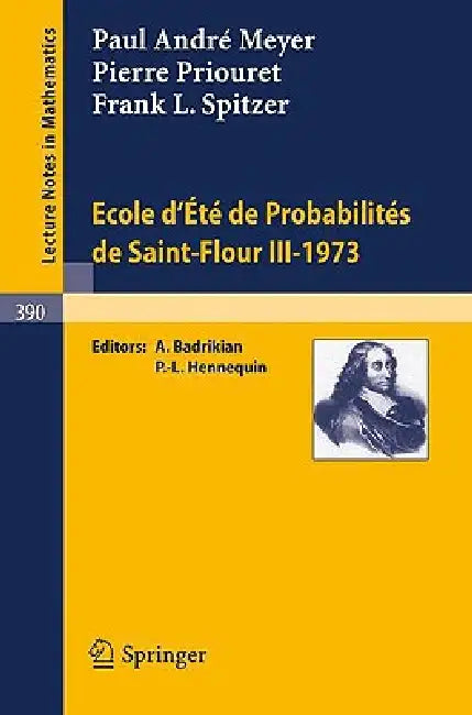 Ecole d'Ete de Probabilites de Saint-Flour III, 1973 by P. a. Meyer, A. Badrikian, P. Priouret