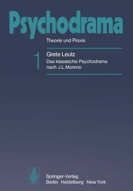 Psychodrama: Theorie Und PRAXIS by Grete A. Leutz