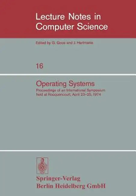 Operating Systems: Proceedings of an International Symposium Held at Rocquencourt, April 23-25, 1974 by E. Gelenbe