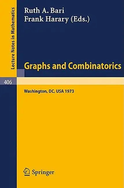 Graphs and Combinatorics: Proceedings of the Capital Conference on Graph Theory and Combinatorics at the George Washington University, June 18-22, 197 by R. A. Bari