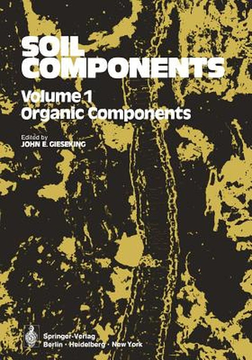 Soil Components: Volume 1: Organic Components by J. E. Gieseking