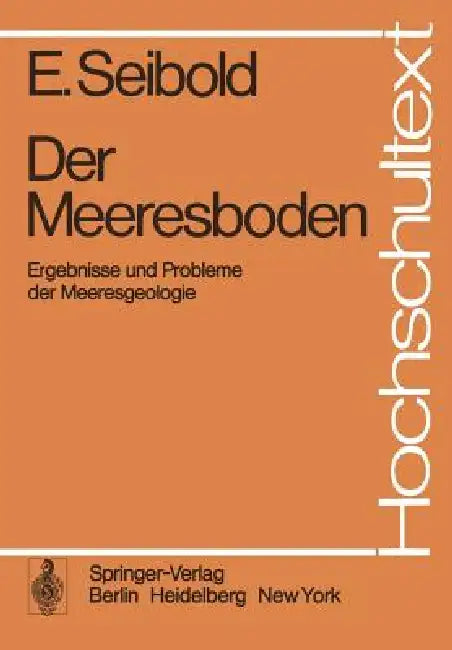 Der Meeresboden: Ergebnisse Und Probleme Der Meeresgeologie by E. Seibold