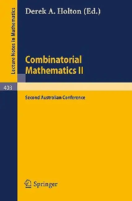 Combinatorial Mathematics II: Proceedings of the Second Australian Conference by D. a. Holton