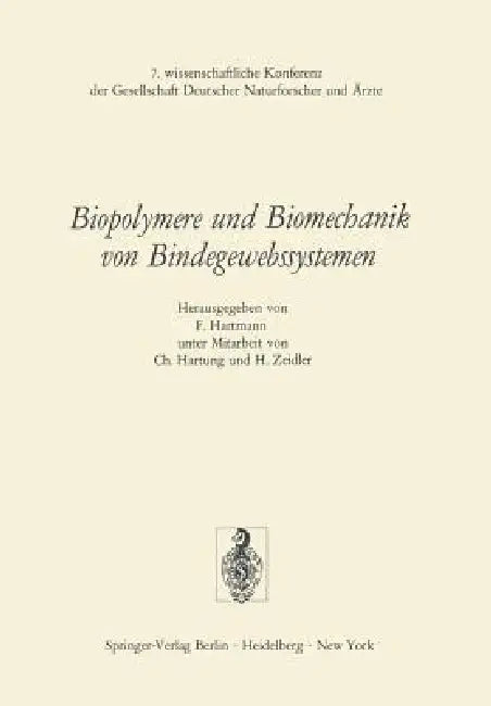 Biopolymere Und Biomechanik Von Bindegewebssystemen: 7. Wissenschaftliche Konferenz Der Gesellschaft Deutscher Naturforscher Und Ärzte by C. Hartung, F. Hartmann, H. Zeidler