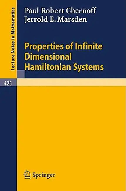 Properties of Infinite Dimensional Hamiltonian Systems by P. R. Chernoff, J. E. Marsden