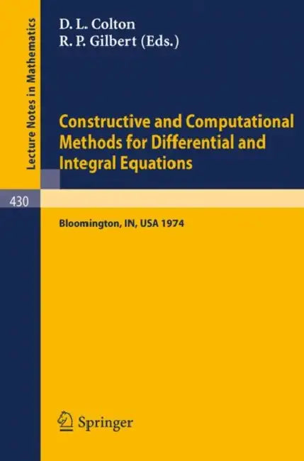 Constructive and Computational Methods for Differential and Integral Equations: Symposium, Indiana University, February 17-20, 1974 by D. L. Colton, R. P. Gilbert