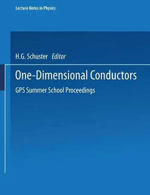 One-Dimensional Conductors: GPS Summer School Proceedings by H. G. Schuster