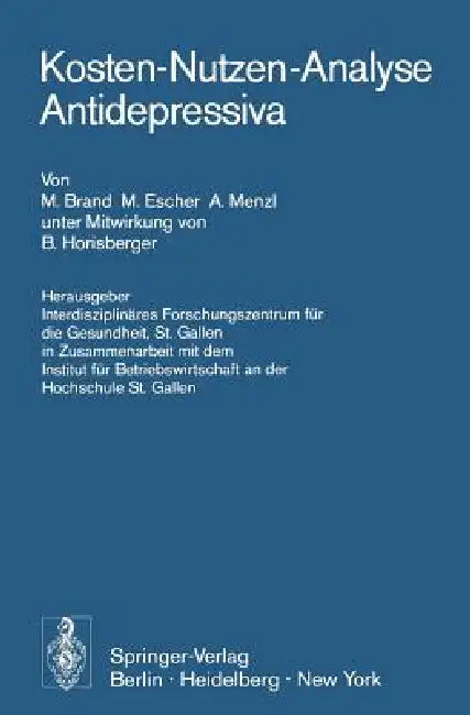 Kosten-Nutzen-Analyse Antidepressiva by B. Horisberger, M. Brand, Interdisziplinäres Forschungszentrum Für