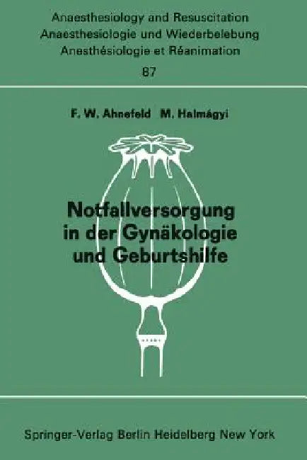 Notfallversorgung in Der Gynäkologie Und Geburtshilfe: Bericht Über Das Symposion Am 28. Und 29. September 1973 in Mainz by F. W. Ahnefeld, M. Halmagyi