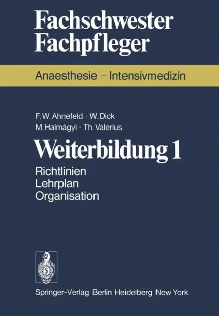Weiterbildung 1: Richtlinien. Lehrplan. Organisation by F. W. Ahnefeld, W. Dick, M. Halmagyi
