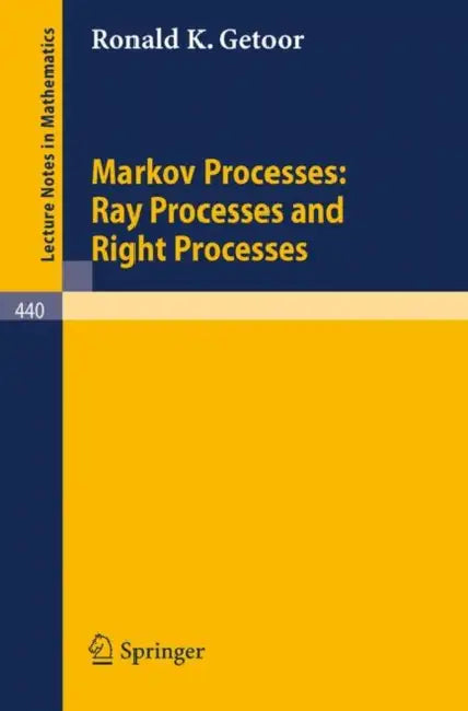 Markov Processes: Ray Processes and Right Processes by R. K. Getoor