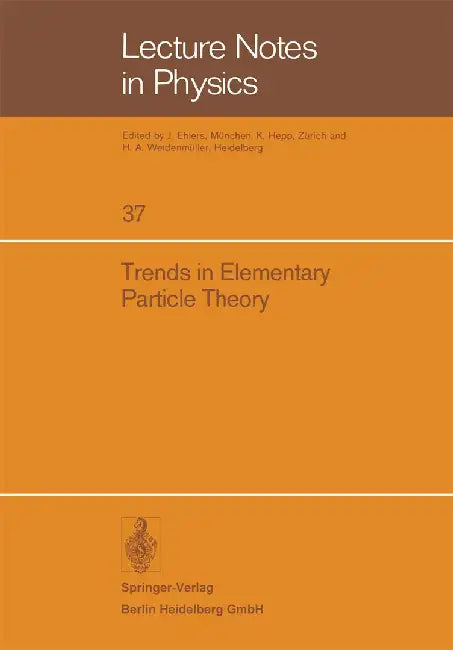 Trends in Elementary Particle Theory: International Summer Institute on Theoretical Physics in Bonn 1974 by H. Rollnik