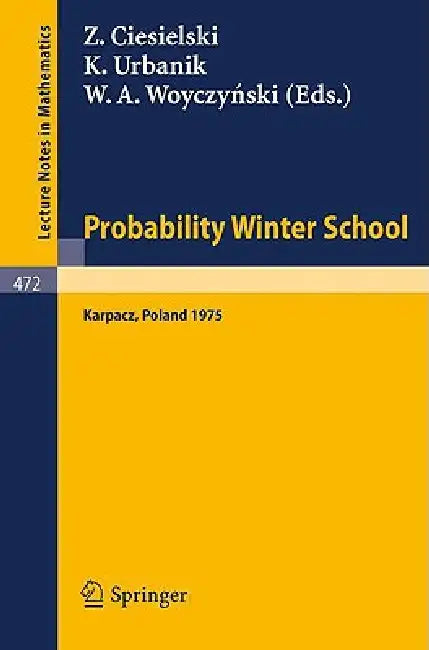Probability Winter School: Proceedings of the Fourth Winter School on Probability Held at Karpacz, Poland, January 1975 by Z. Ciesielski, K. Urbanik, W. a. Woyczynski