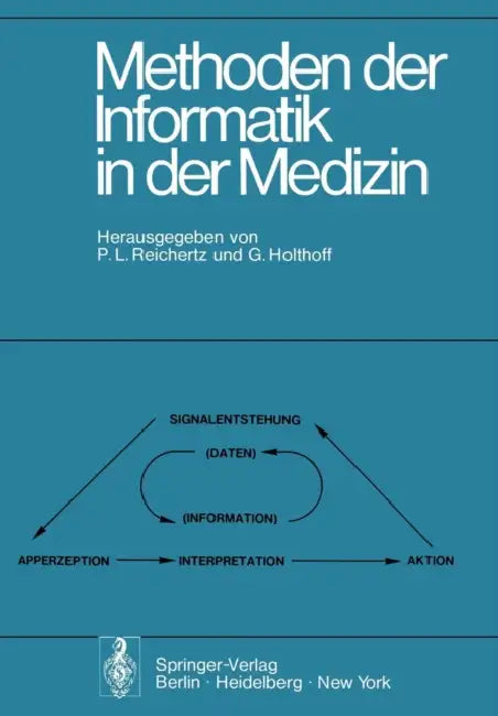 Methoden Der Informatik in Der Medizin: Bericht Der 3. Hannoverschen Tagung Über Medizinische Informatik Vom 28.-30. März 1974 by P. L. Reichertz, G. Holthoff