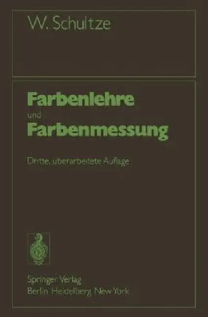 Farbenlehre Und Farbenmessung: Eine Kurze Einführung by Werner Schultze