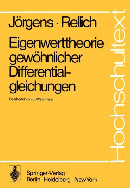 Eigenwerttheorie Gewöhnlicher Differentialgleichungen by K. Jörgens, J. Weidmann, F. Rellich