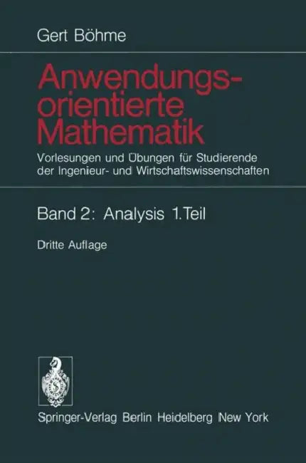 Anwendungsorientierte Mathematik: Vorlesungen Und Übungen Für Studierende Der Ingenieur- Und Wirtschaftswissenschaften by Gert Böhme