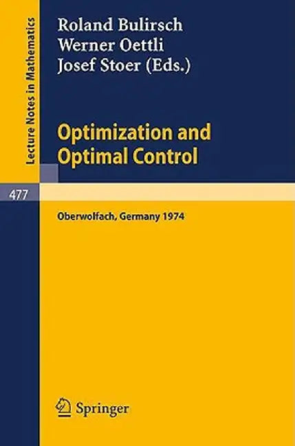 Optimization and Optimal Control: Proceedings of a Conference Held at Oberwolfach, November 17-23, 1974 by R. Bulirsch