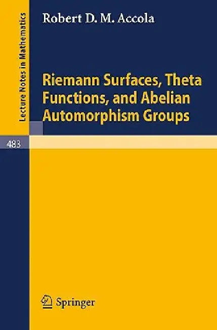 Riemann Surfaces, Theta Functions, and Abelian Automorphisms Groups by R. D. M. Accola
