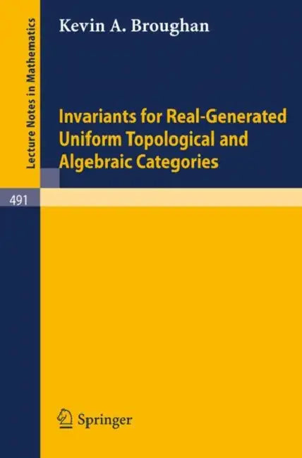 Invariants for Real-Generated Uniform Topological and Algebraic Categories by K. A. Broughan