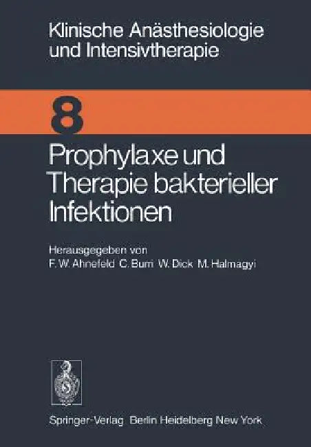 Prophylaxe Und Therapie Bakterieller Infektionen: Workshop Januar 1975 by F. W. Ahnefeld, C. Burri, W. Dick