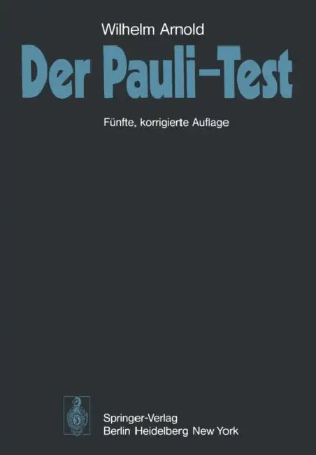 Der Pauli-Test: Anweisung Zur Sachgemäßen Durchführung, Auswertung Und Anwendung Des Kraepelinschen Arbeitsversuches by W. Arnold