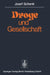 Droge Und Gesellschaft by J. Schenk