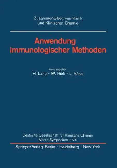 Anwendung Immunologischer Methoden: Merck-Symposium Der Deutschen Gesellschaft Für Klinische Chemie Mainz, 16. - 18. Januar 1975 by Hermann Lang, W. Rick, L. Roka