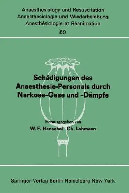 Schädigungen Des Anaesthesie-Personals Durch Narkose-Gase Und -Dämpfe: Bericht Über Den Workshop Am 26. Und 27. April 1974 Im Städtischen Krankenhaus by W. F. Henschel, Ch Lehmann