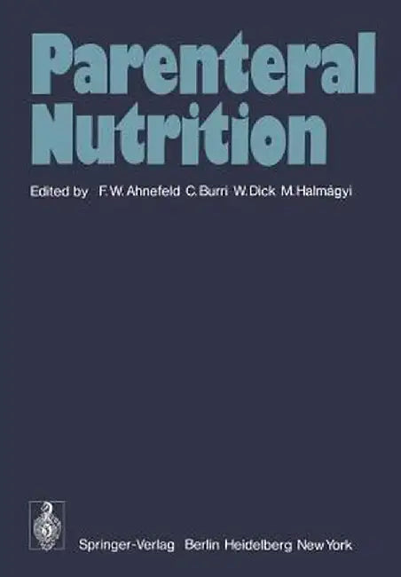 Parenteral Nutrition by F. W. Ahnefeld