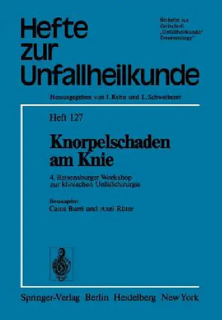 Knorpelschaden Am Knie: 4. Reisensburger Workshop Zur Klinischen Unfallchirurgie, 25. Bis 27. September 1975 by C. Burri, A. Rüter