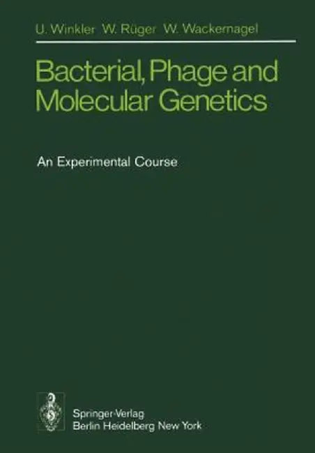 Bacterial, Phage and Molecular Genetics: An Experimental Course by U. Winkler