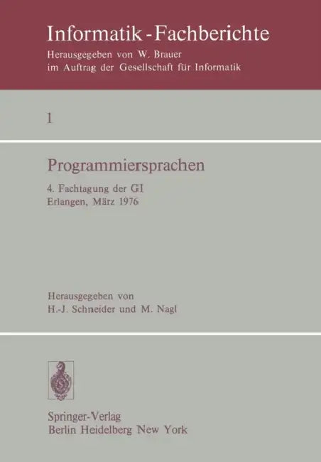 Programmiersprachen: 4. Fachtagung Der GI Erlangen, 8.-10. März 1976 by H. J. Schneider, M. Nagl