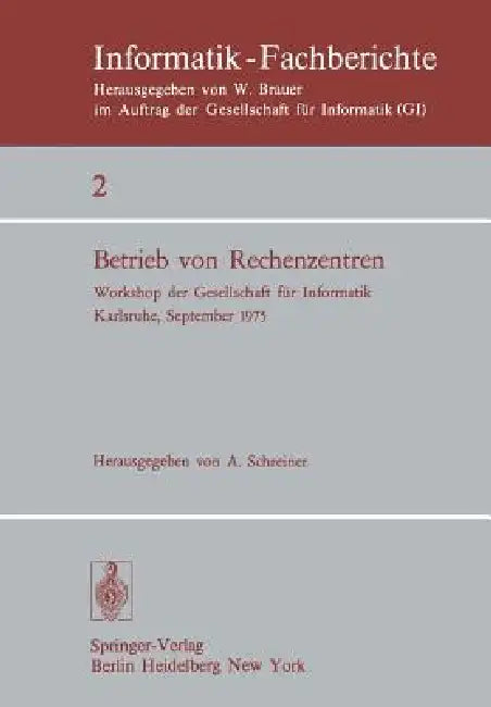 Betrieb Von Rechenzentren: Workshop Der Gesellschaft Für Informatik, Karlsruhe, 23.-24. September 1975 by A. Schreiner