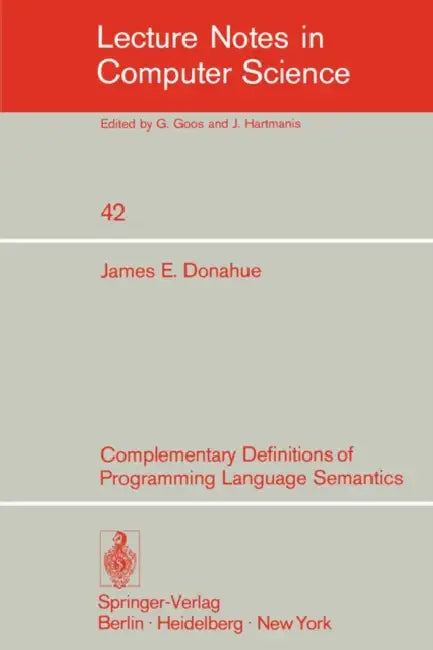 Complementary Definitions of Programming Language Semantics by J. E. Donahue