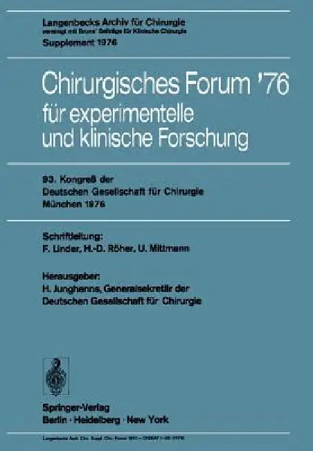 Chirurgisches Forum '76 Für Experimentelle Und Klinische Forschung: 93. Kongreß Der Deutschen Gesellschaft Für Chirurgie, München, 28. April-1. Mai 19 by F. Linder, H. Junghanns, H. -D Röher