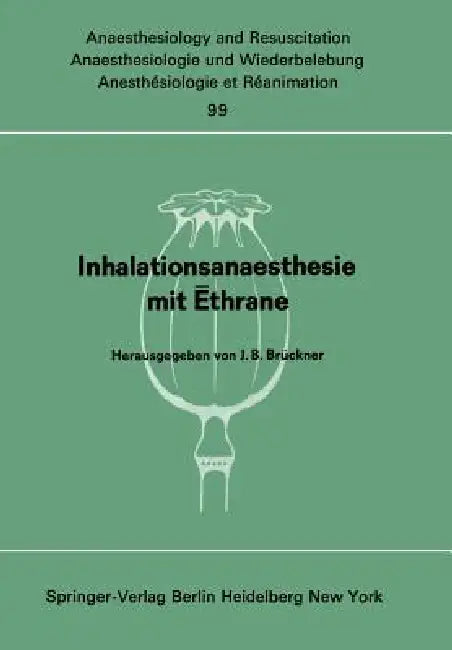 Inhalationsanaesthesie Mit Ēthrane: Symposion Am 18. Oktober 1975 in Berlin by J. B. Brückner