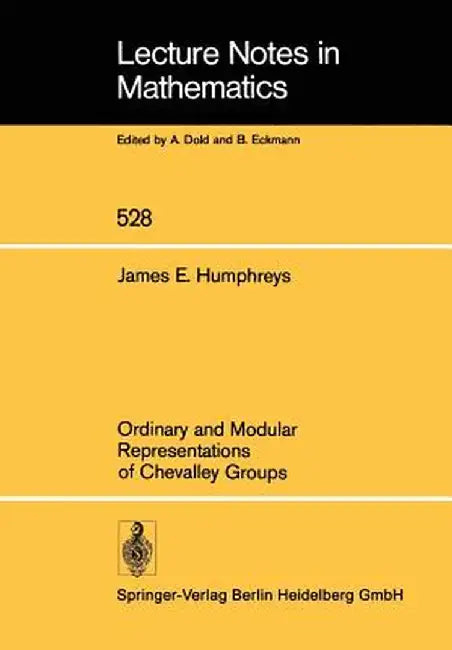 Ordinary and Modular Representations of Chevalley Groups by J. E. Humphreys