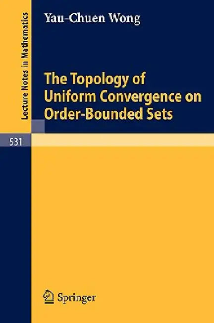 The Topology of Uniform Convergence on Order-Bounded Sets by Y. -C Wong